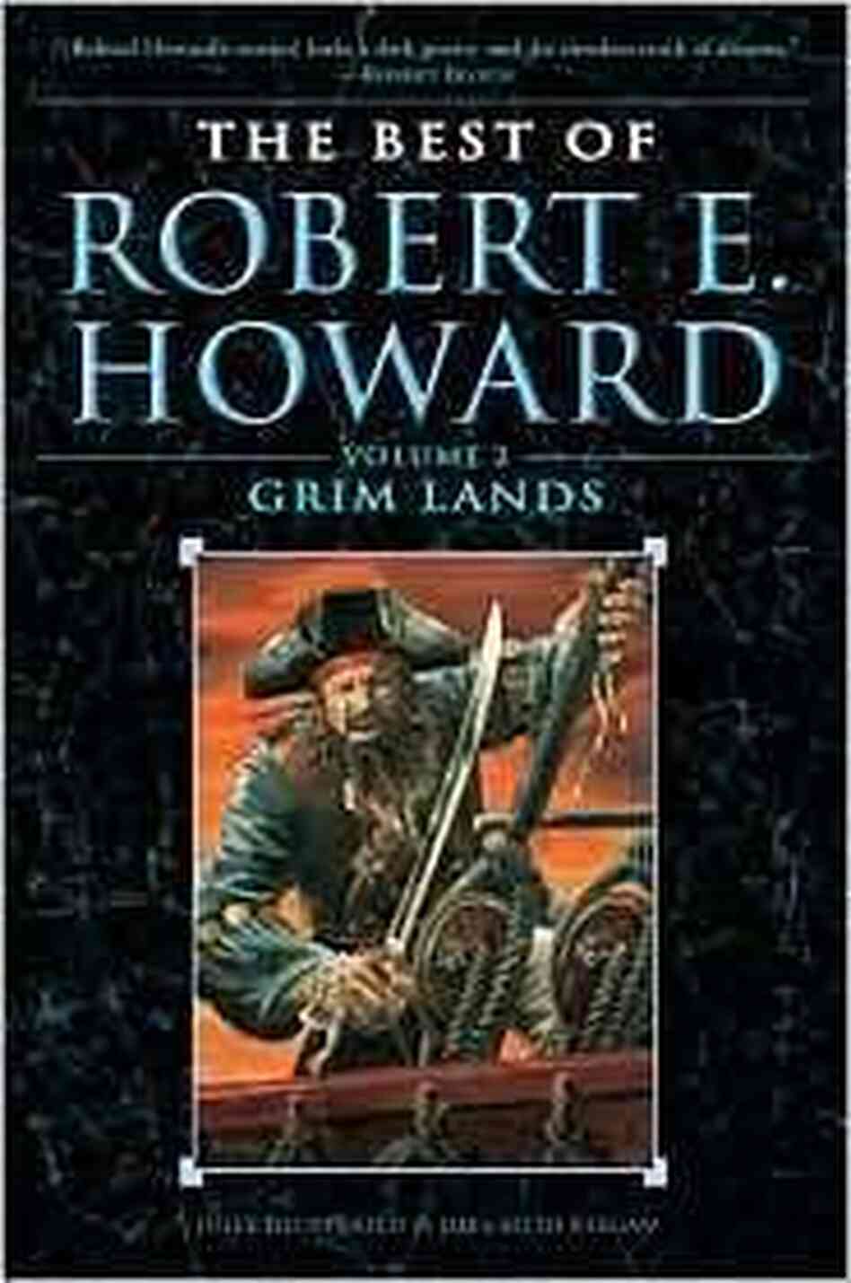 The Best of Robert E. Howard, Volume 2: Grim Lands The Best of Robert E. Howard, Volume 2: Grim Lands