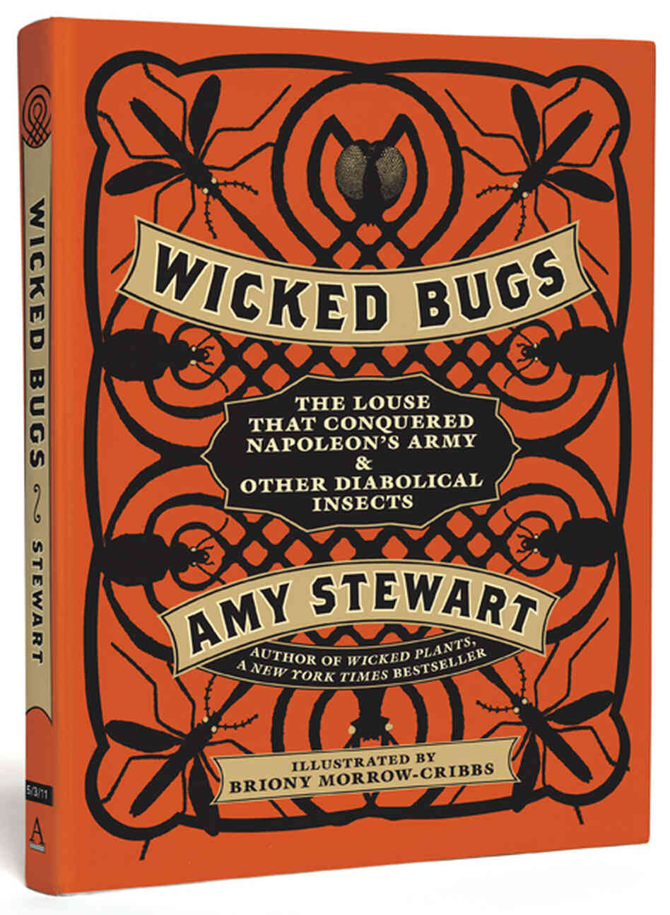 Wicked Bugs by Amy Stewart Wicked Bugs by Amy Stewart