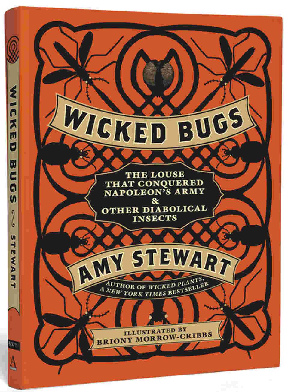 Wicked Bugs by Amy Stewart Wicked Bugs by Amy Stewart