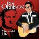 Cover for Roy Orbison's "Monumental Hits." Cover for Roy Orbison's "Monumental Hits."