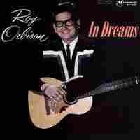 Cover of Roy Orbison's "In Dreams." Cover of Roy Orbison's "In Dreams."