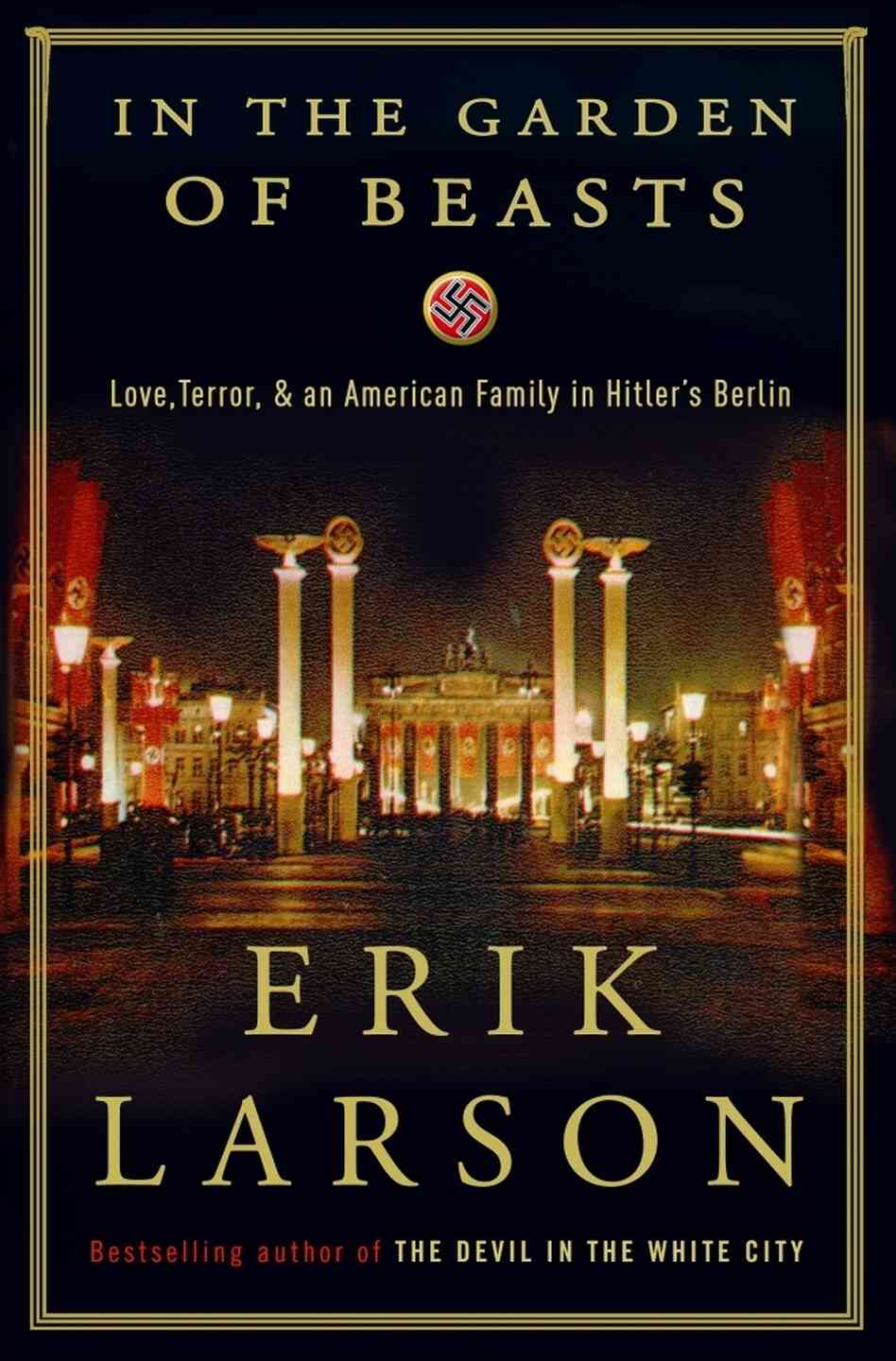 In the Garden of Beasts: Love, Terror and an American Family in Hitler's Berlin In the Garden of Beasts: Love, Terror and an American Family in Hitler's Berlin