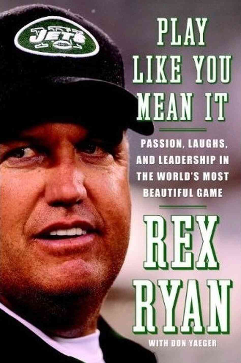 Play Like You Mean It by Rex Ryan Play Like You Mean It by Rex Ryan