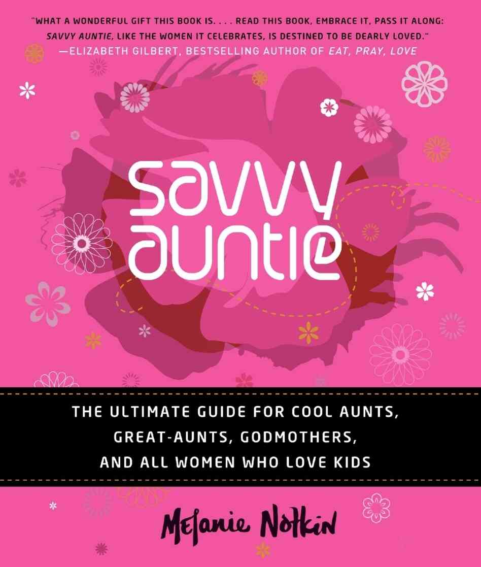 Savvy Auntie by Melanie Notkin Savvy Auntie by Melanie Notkin