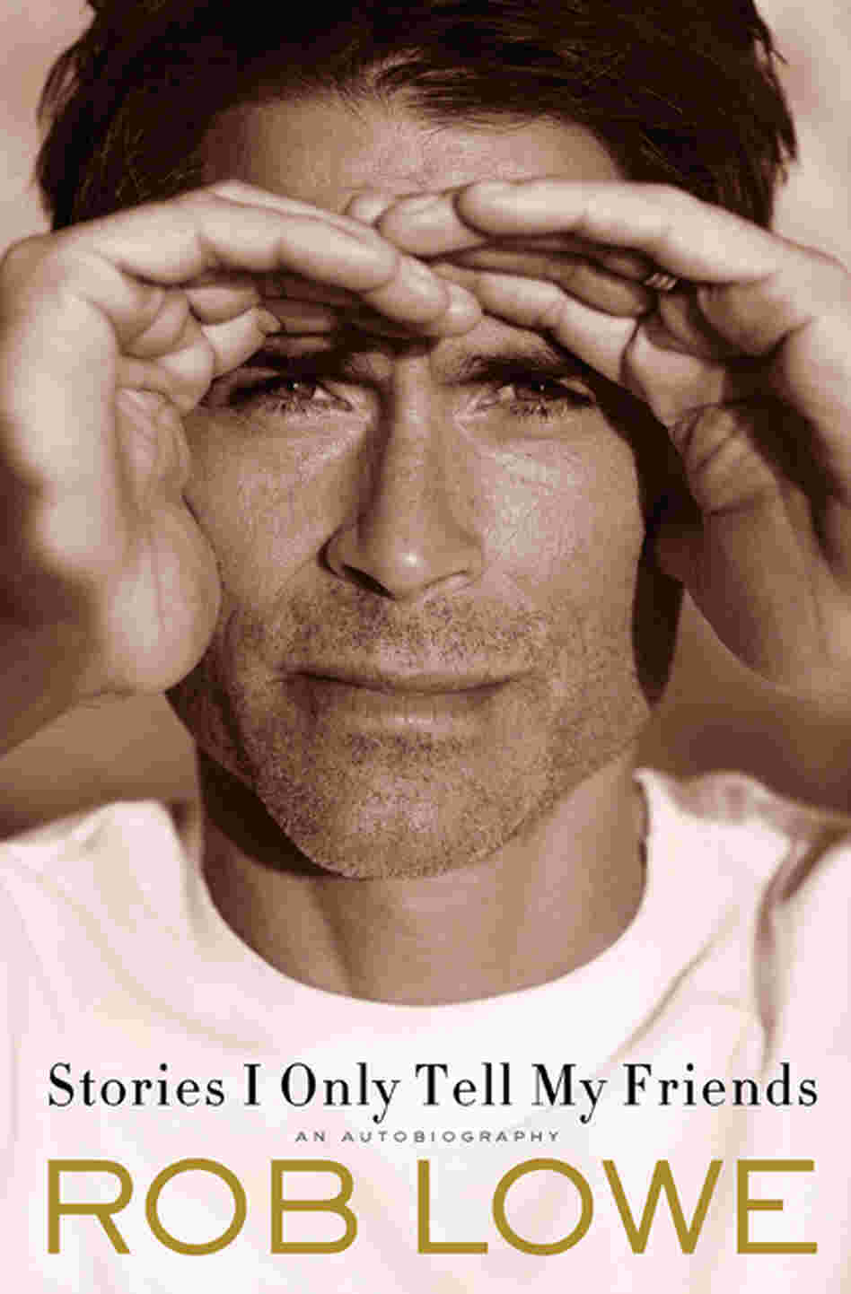 Stories I Only Tell My Friends by Rob Lowe.