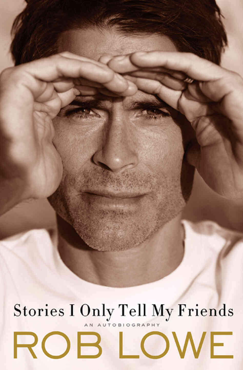 Stories I Only Tell My Friends by Rob Lowe. Stories I Only Tell My Friends by Rob Lowe.