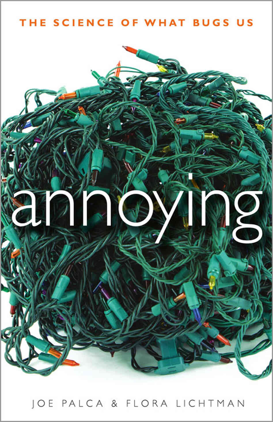 Annoying: The Science of What Bugs Us Annoying: The Science of What Bugs Us