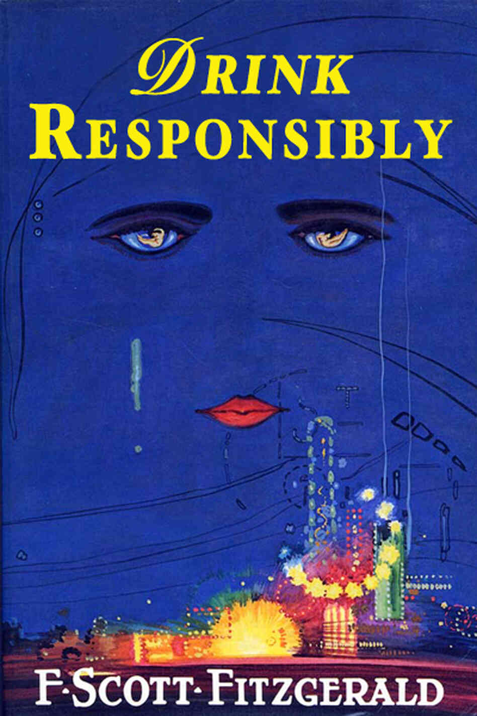 The cover of The Great Gatsby, redesigned with the title Drink Responsibly. The cover of The Great Gatsby, redesigned with the title Drink Responsibly.