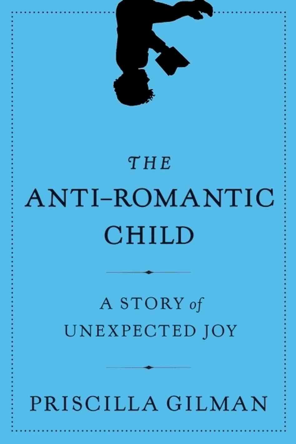 Priscilla Gilman's new book, The Anti-Romantic Child, is a celebration of her son, Benajmin, who has a form of autism. Priscilla Gilman's new book, The Anti-Romantic Child, is a celebration of her son, Benajmin, who has a form of autism.