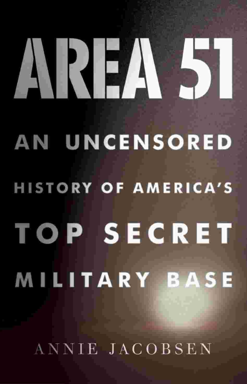 Area 51: An Uncensored History of America's Top Secret Military Base Area 51: An Uncensored History of America's Top Secret Military Base