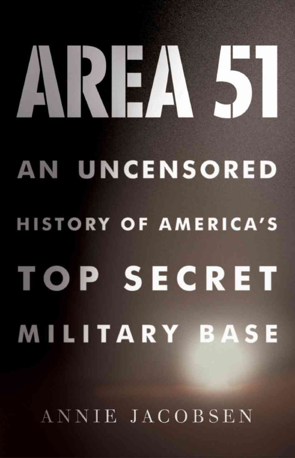 Area 51: An Uncensored History of America's Top Secret Military Base Area 51: An Uncensored History of America's Top Secret Military Base