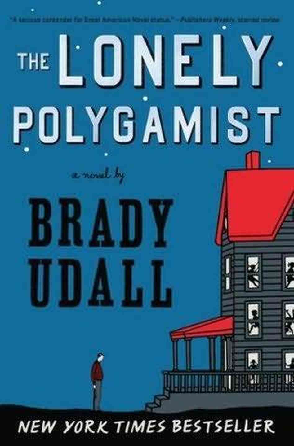 The Lonely Polygamist by Brady Udall The Lonely Polygamist by Brady Udall