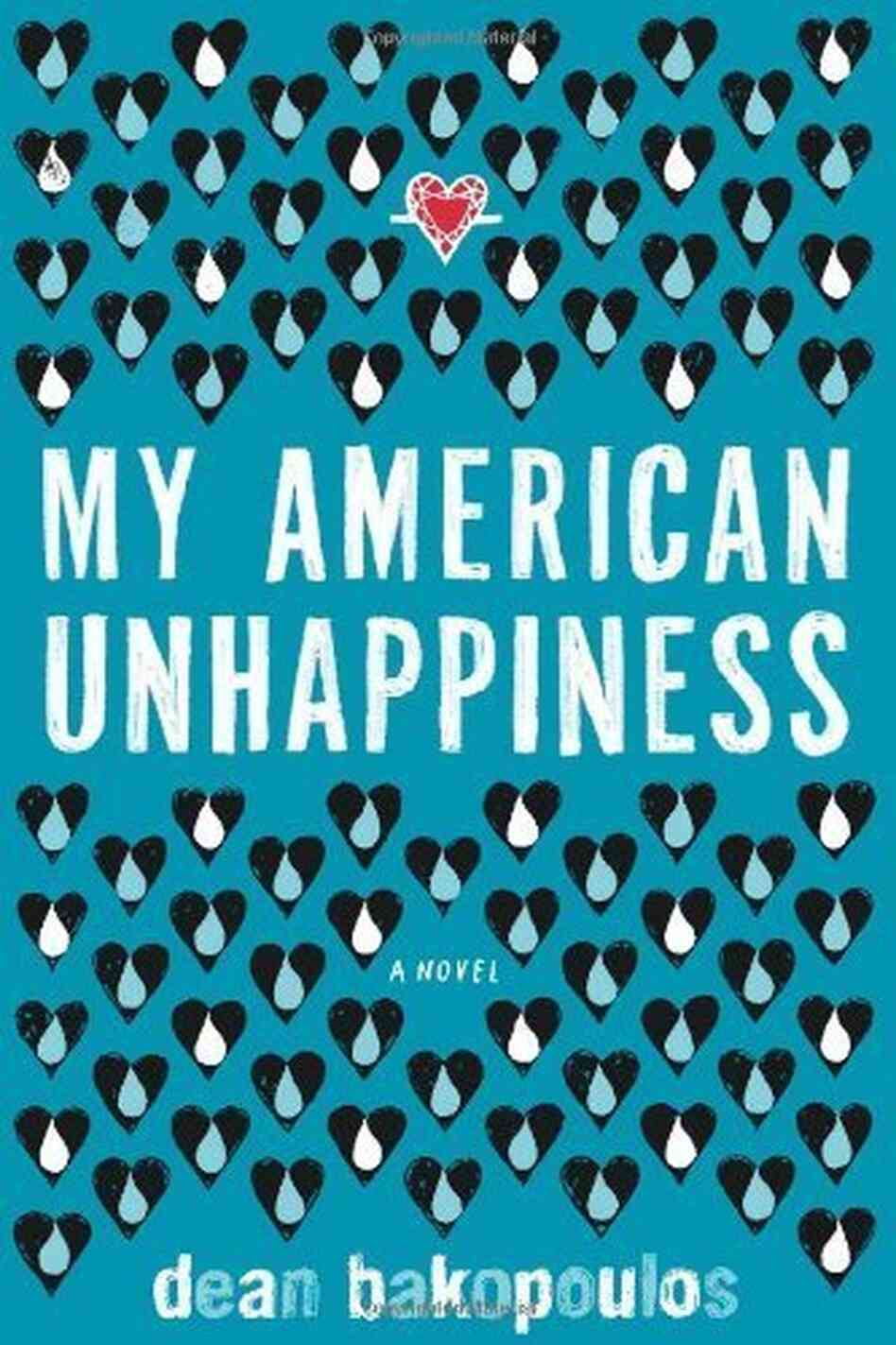 My American Unhappiness, by Dean Bakopoulos My American Unhappiness, by Dean Bakopoulos
