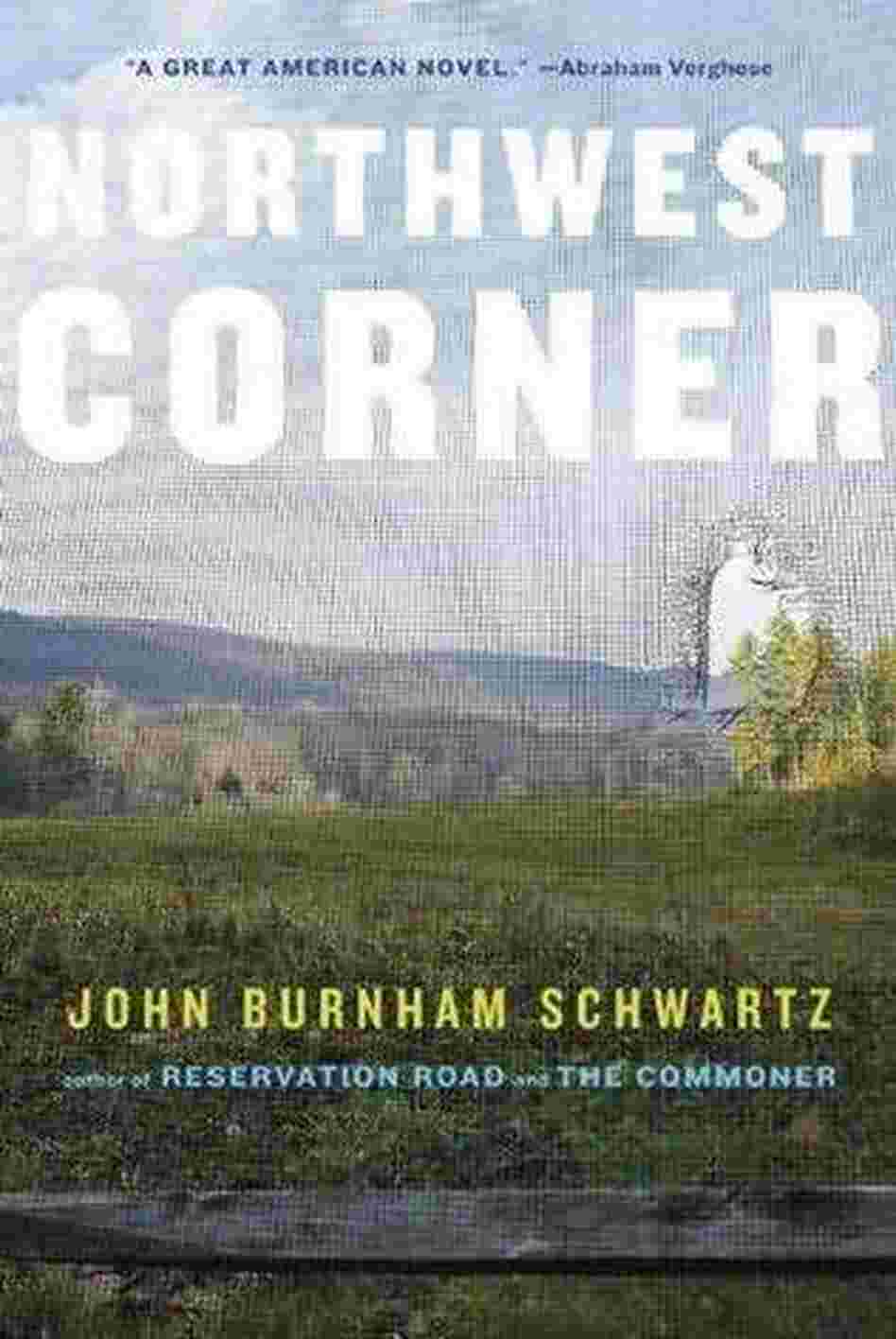 Northwest Corner by John Burnham Schwartz Northwest Corner by John Burnham Schwartz