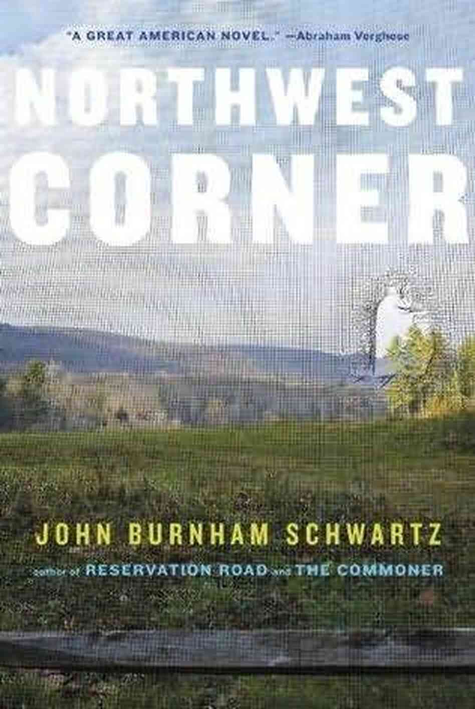 Northwest Corner by John Burnham Schwartz Northwest Corner by John Burnham Schwartz