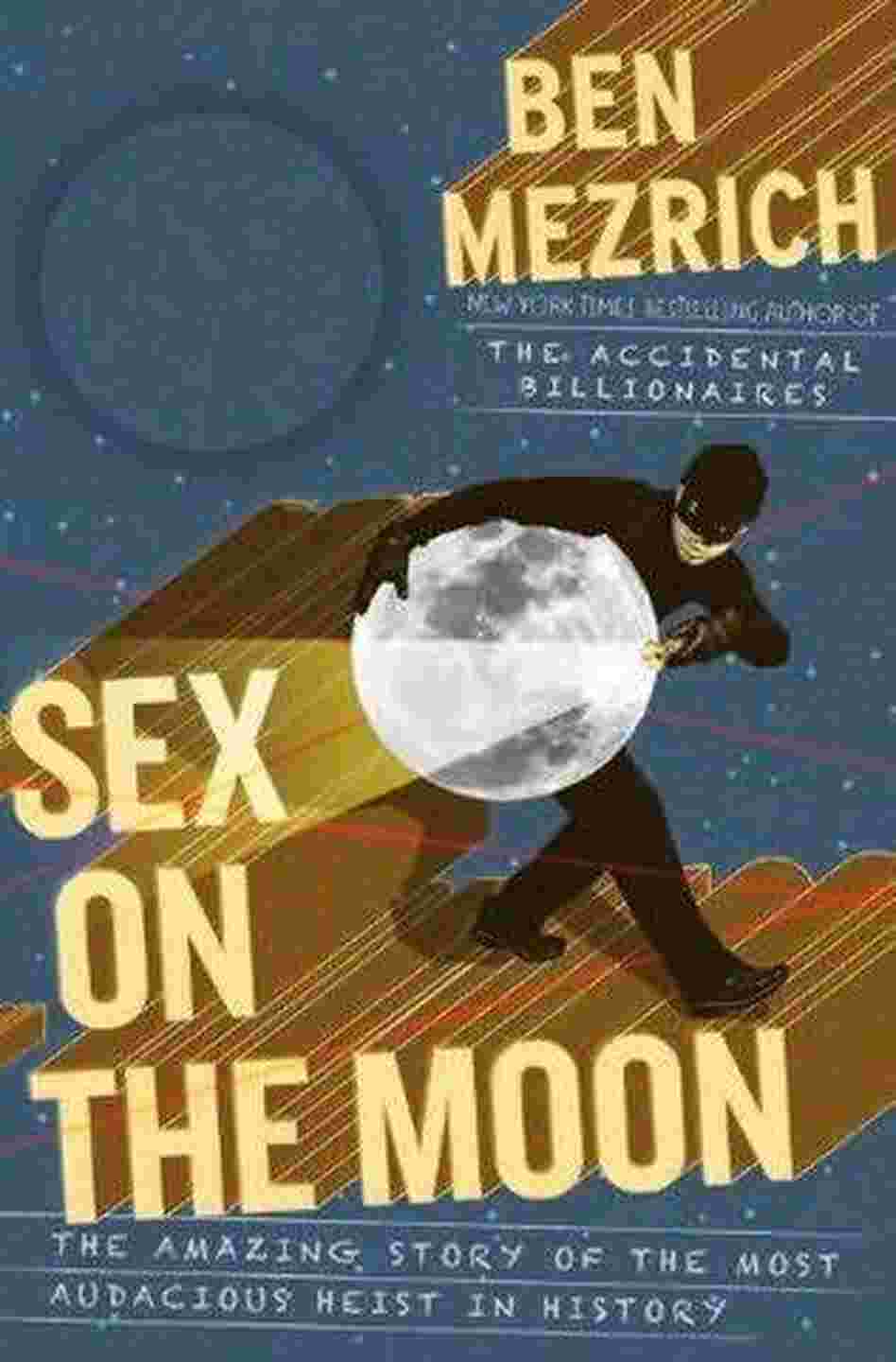 Sex on the Moon by Ben Mezrich Sex on the Moon by Ben Mezrich