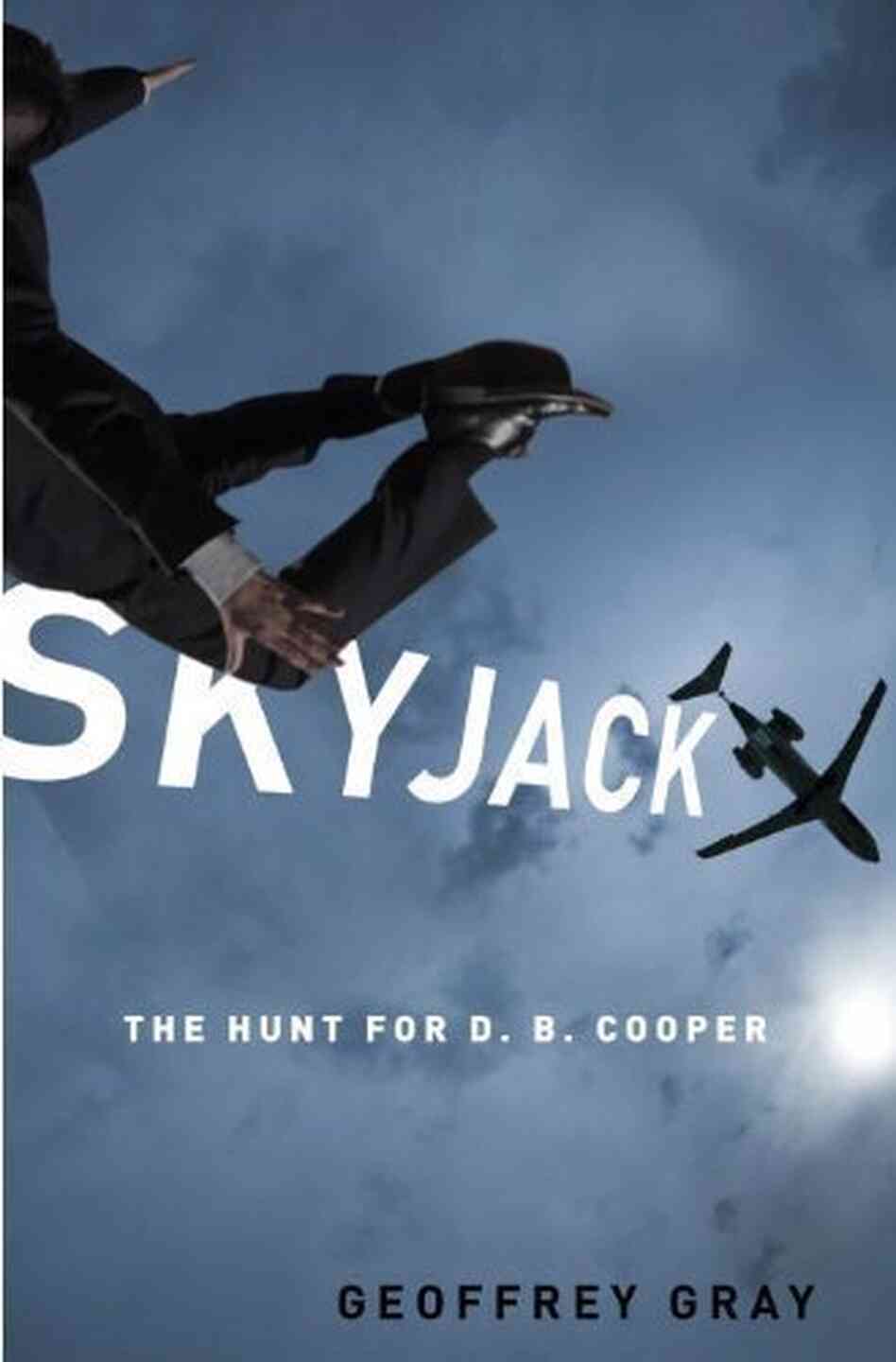 Skyjack by Geoffrey Gray Skyjack by Geoffrey Gray