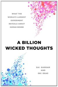 A Billion Wicked Thoughts by Ogi Ogas and Sai Gaddam