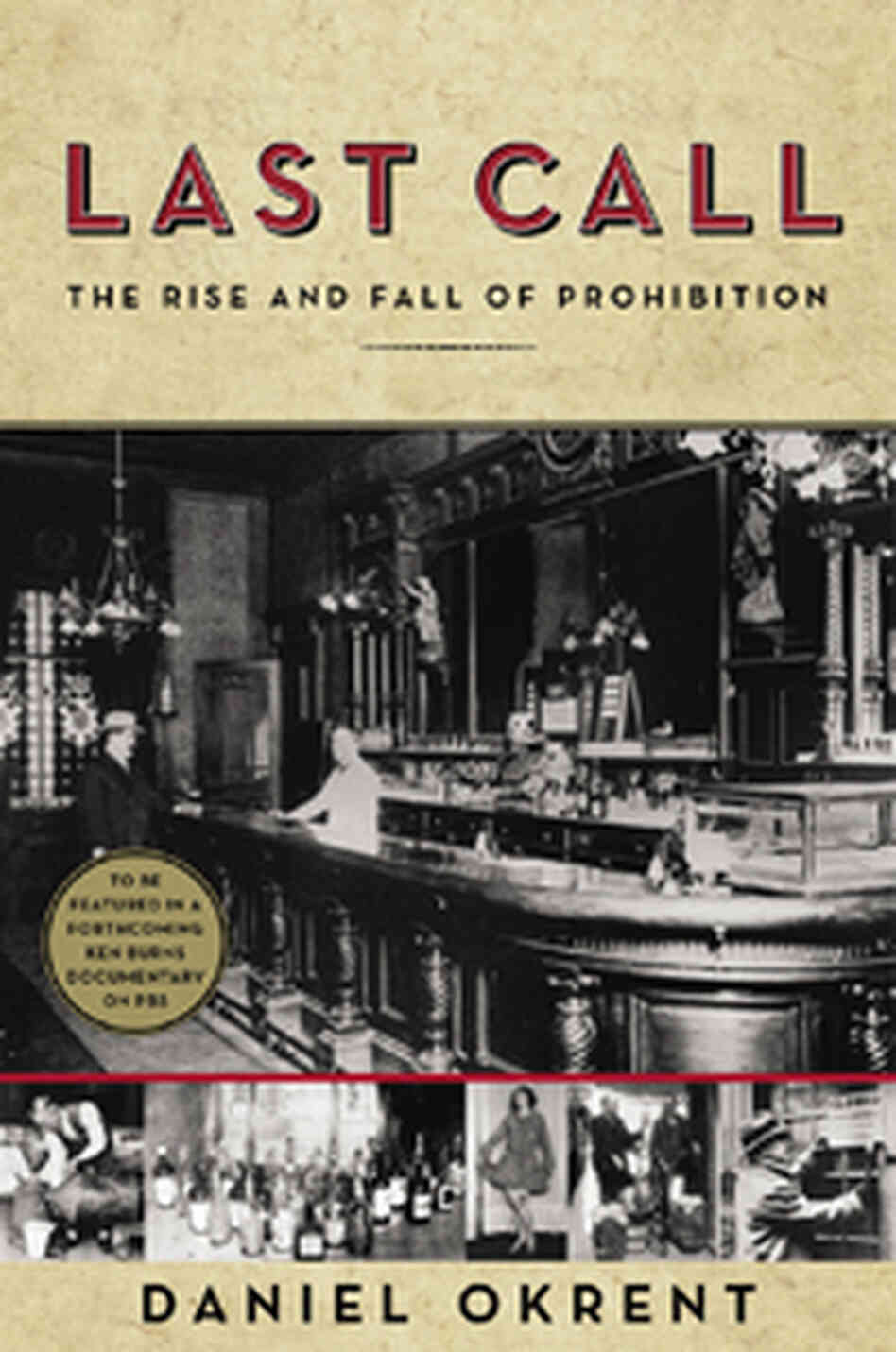 Last Call: The Rise and Fall of Prohibition Last Call: The Rise and Fall of Prohibition