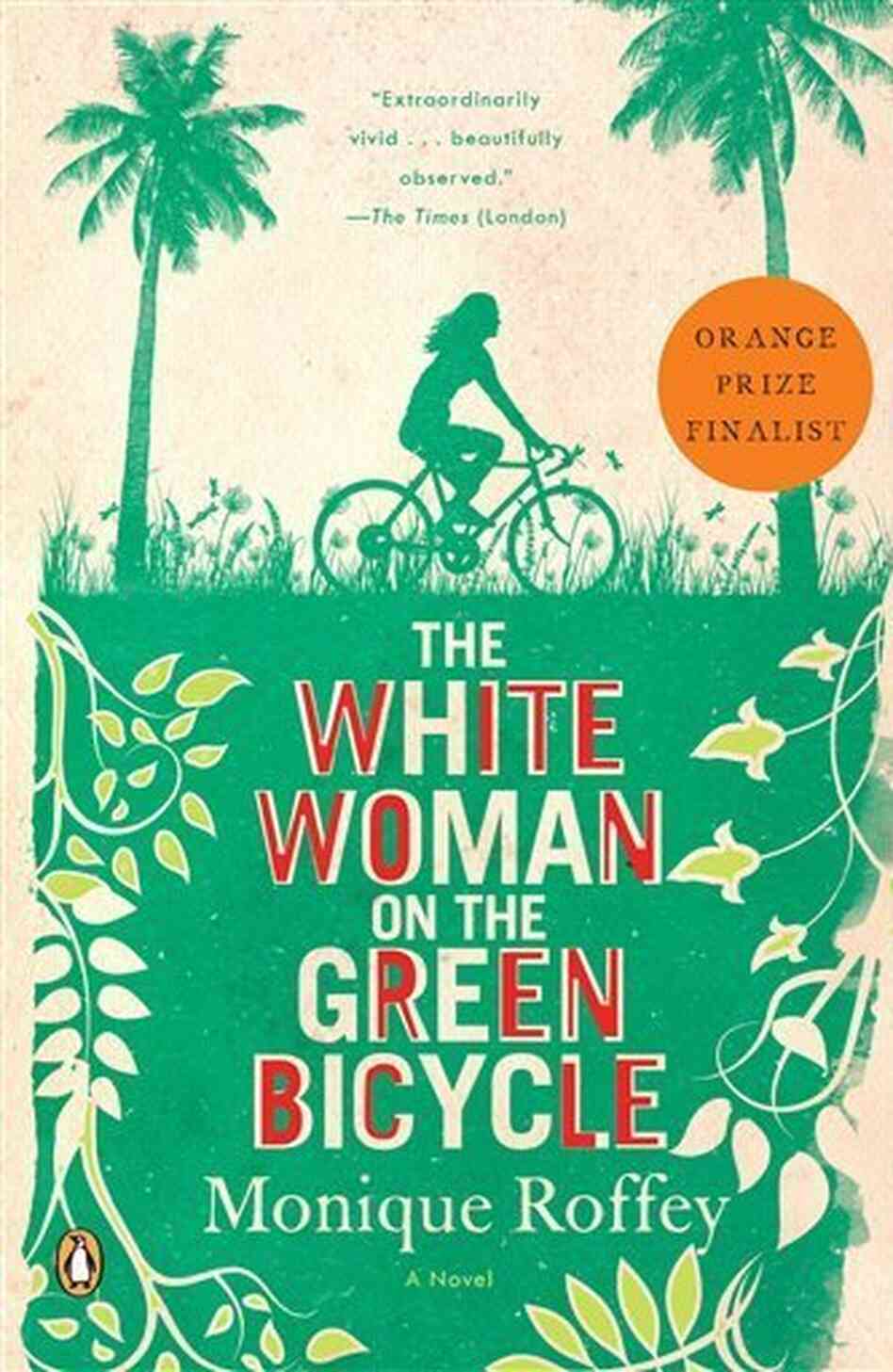 The White Woman On The Green Bicycle by Monique Roffey The White Woman On The Green Bicycle by Monique Roffey