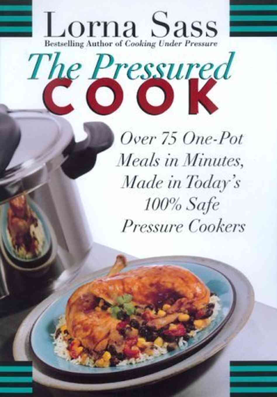 The Pressured Cook by Lorna Sass The Pressured Cook by Lorna Sass