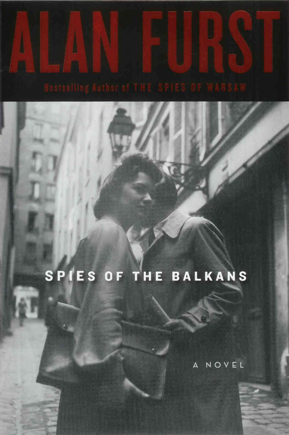 Spies of the Balkans by Alan Furst Spies of the Balkans by Alan Furst