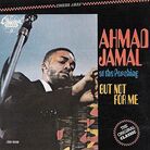 The cover of Ahmad Jamal at the Pershing: But Not for Me