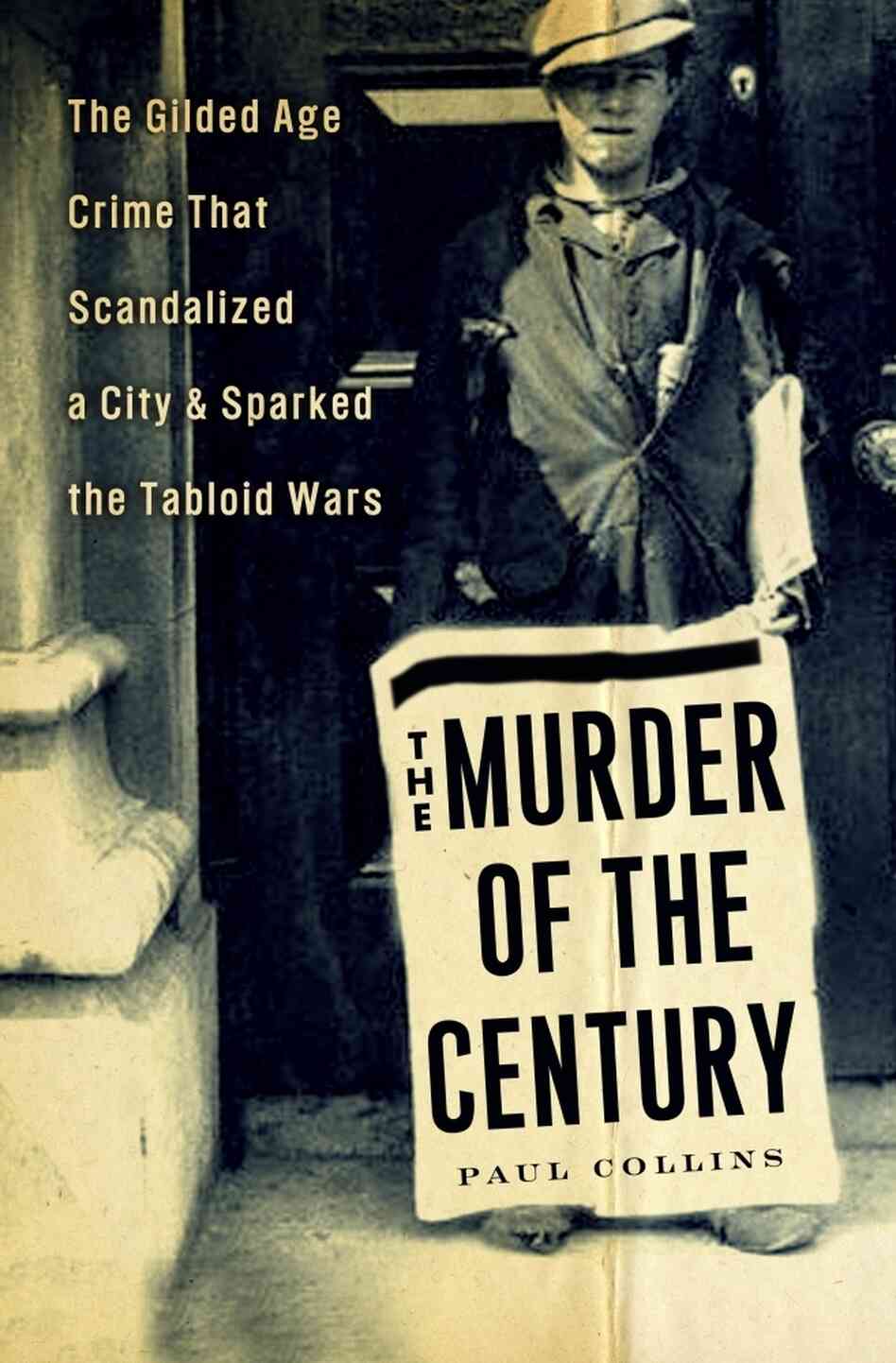 The Murder of the Century, by Paul Collins The Murder of the Century, by Paul Collins