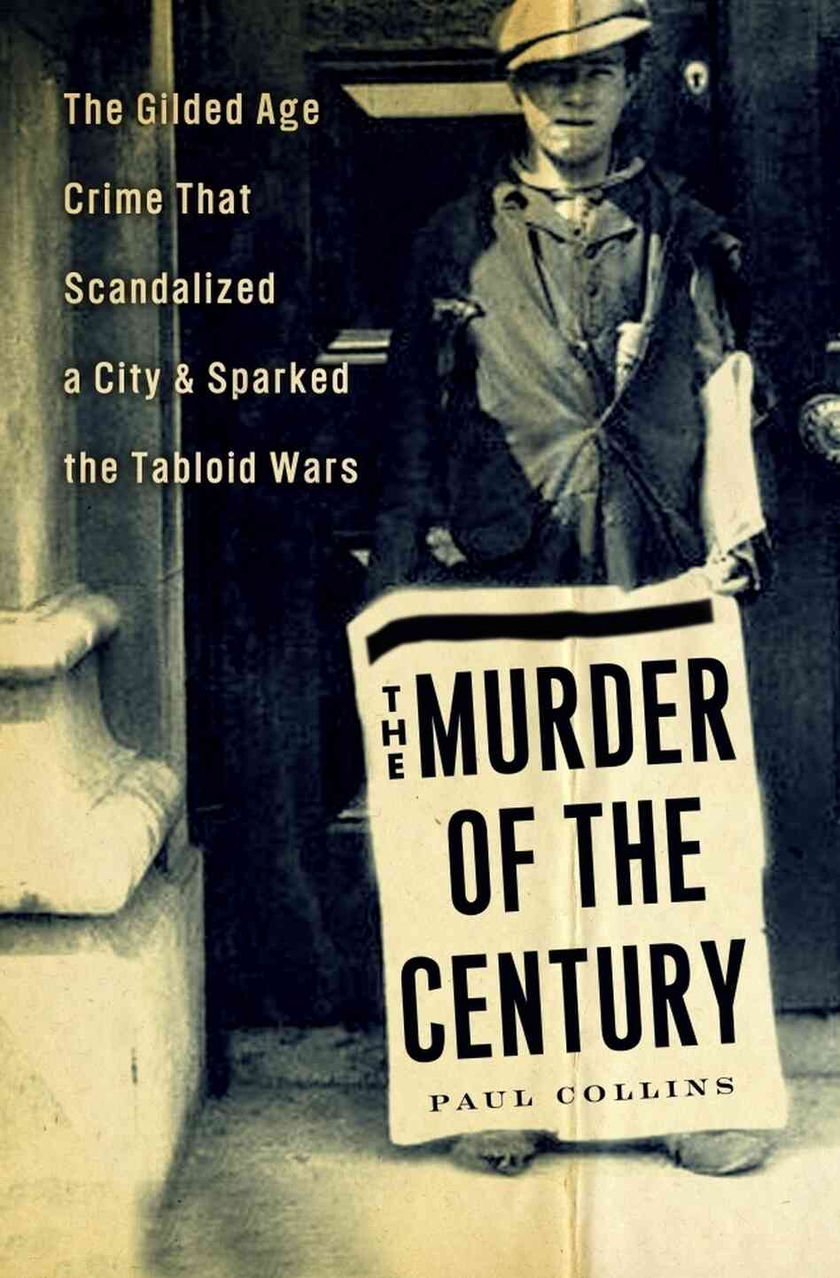 The Murder of the Century, by Paul Collins The Murder of the Century, by Paul Collins