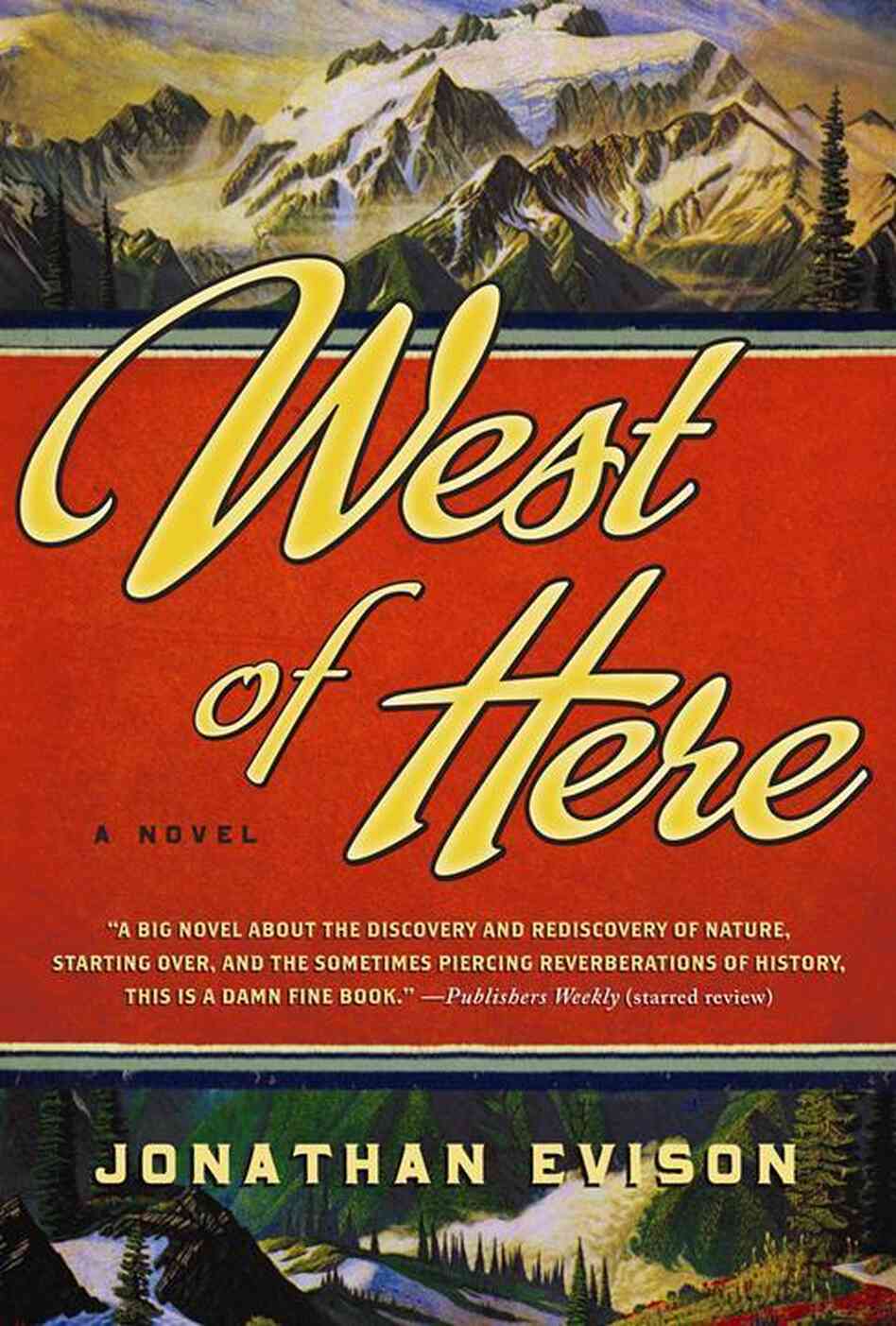 West Of Here by Jonathan Evison West Of Here by Jonathan Evison