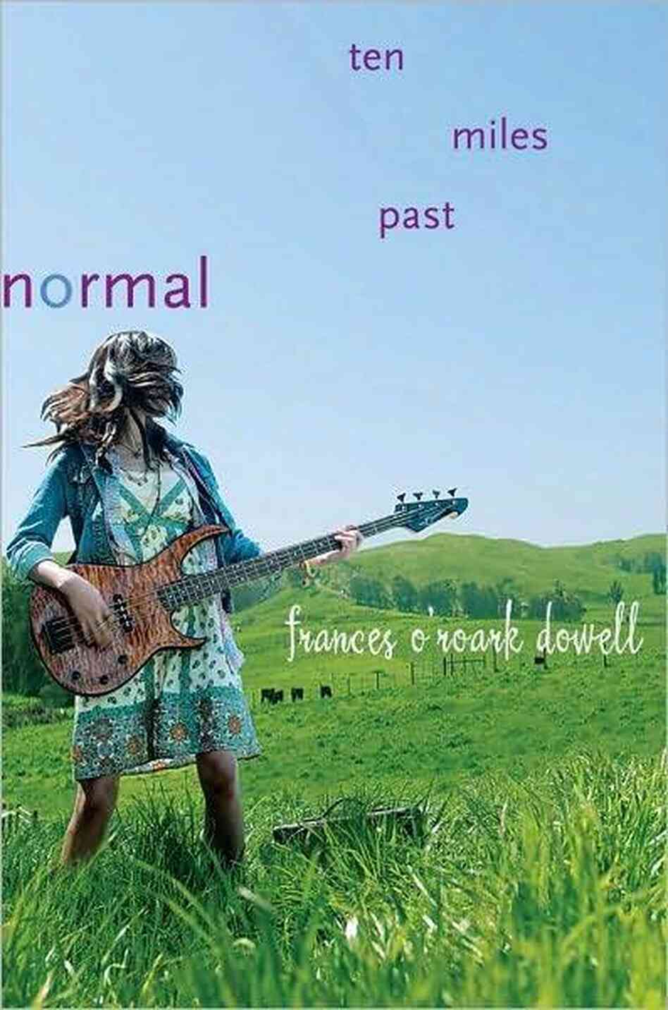 Ten Miles Past Normal by Frances O'Roark Ten Miles Past Normal by Frances O'Roark