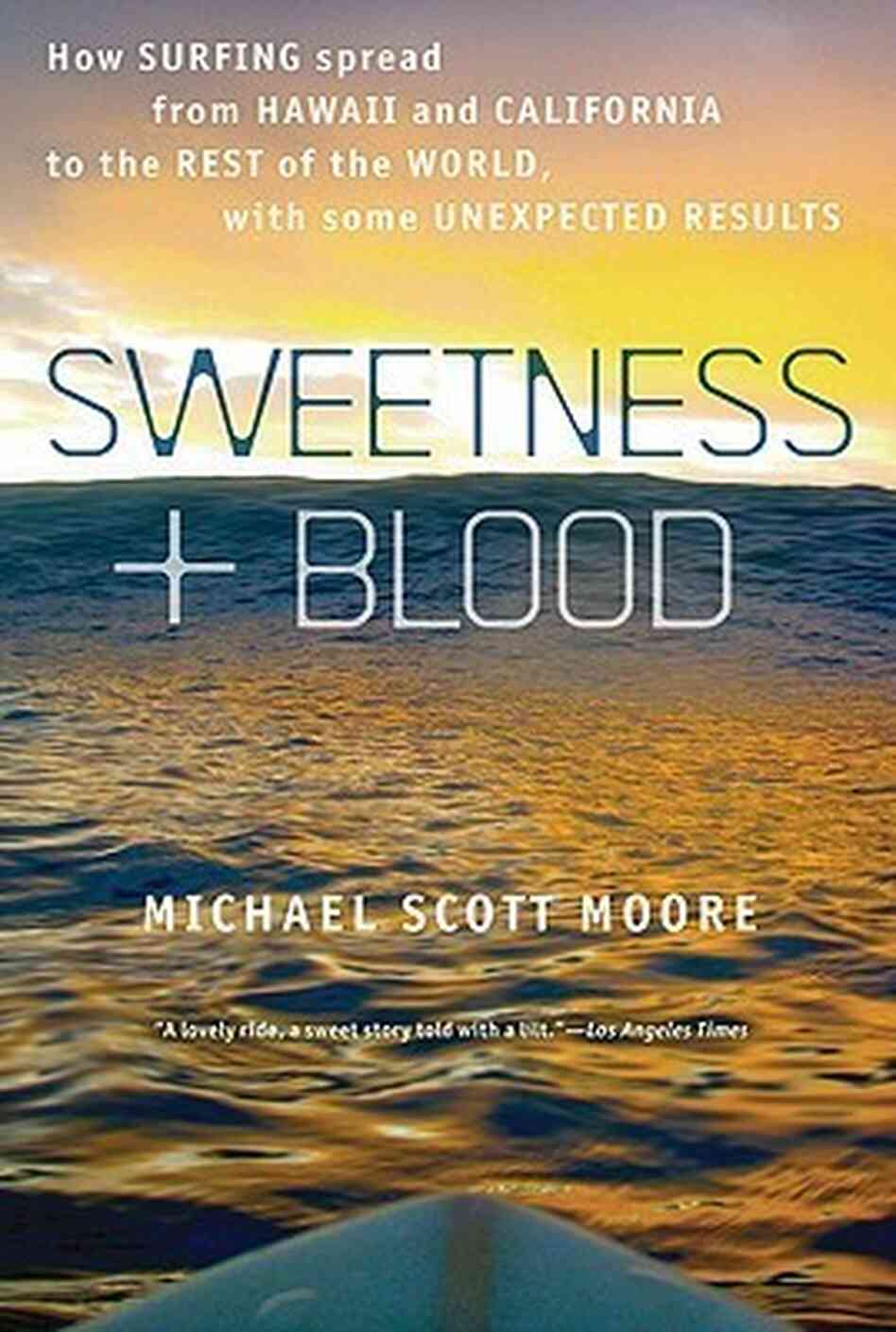 Sweetness and Blood by Michael Scott Moore Sweetness and Blood by Michael Scott Moore