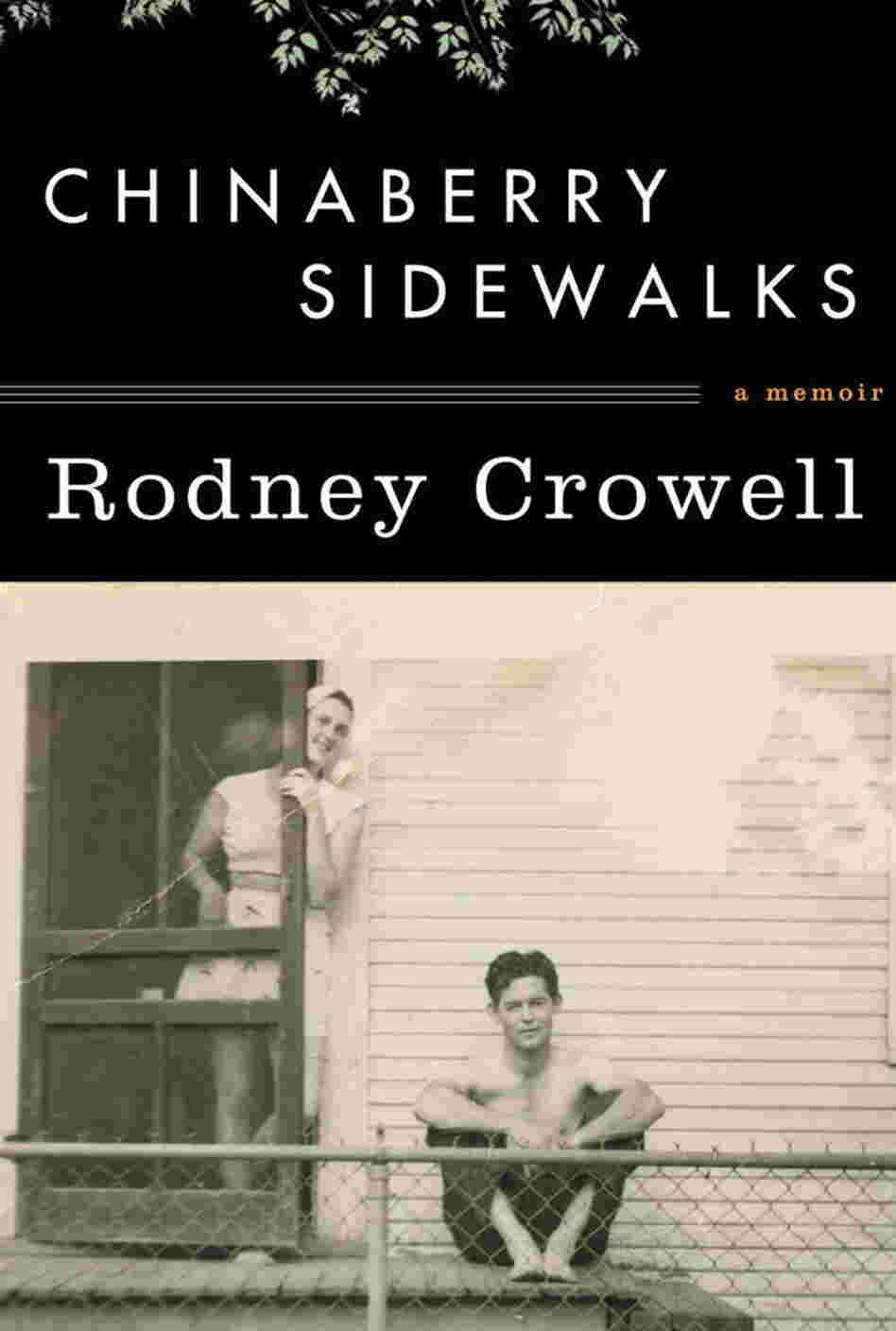 Chinaberry Sidewalks by Rodney Crowell