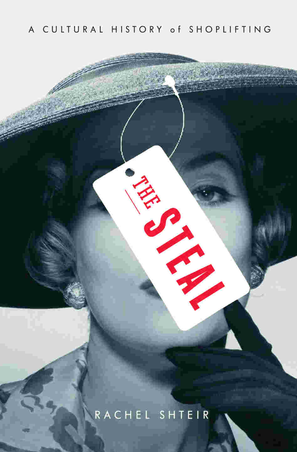 The Steal: A Cultural History of Shoplifting, by Rachel Shteir The Steal: A Cultural History of Shoplifting, by Rachel Shteir