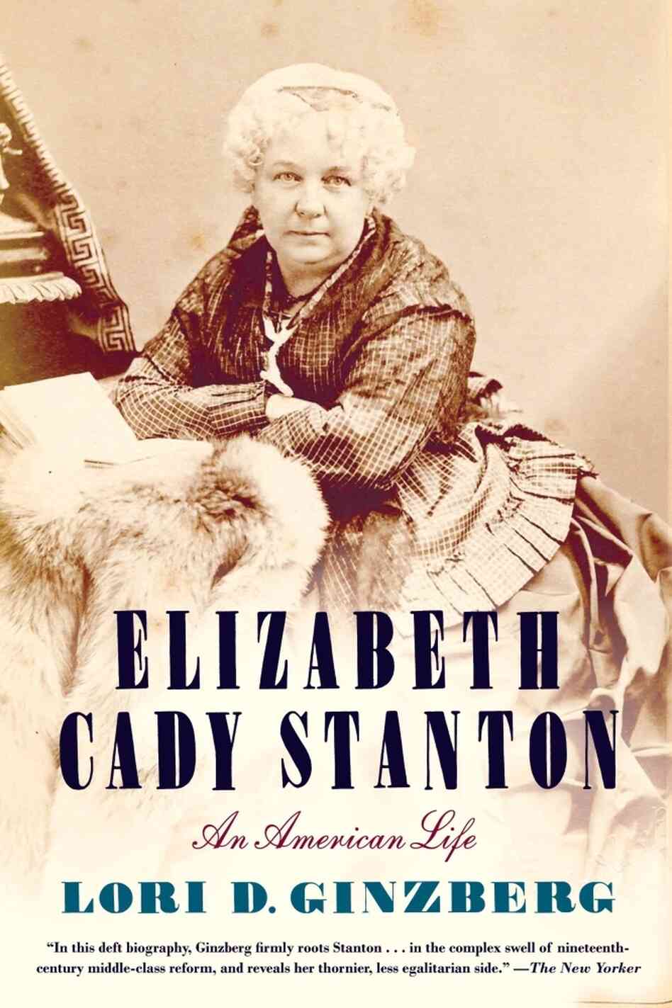 Elizabeth Cady Stanton: An American Life Elizabeth Cady Stanton: An American Life