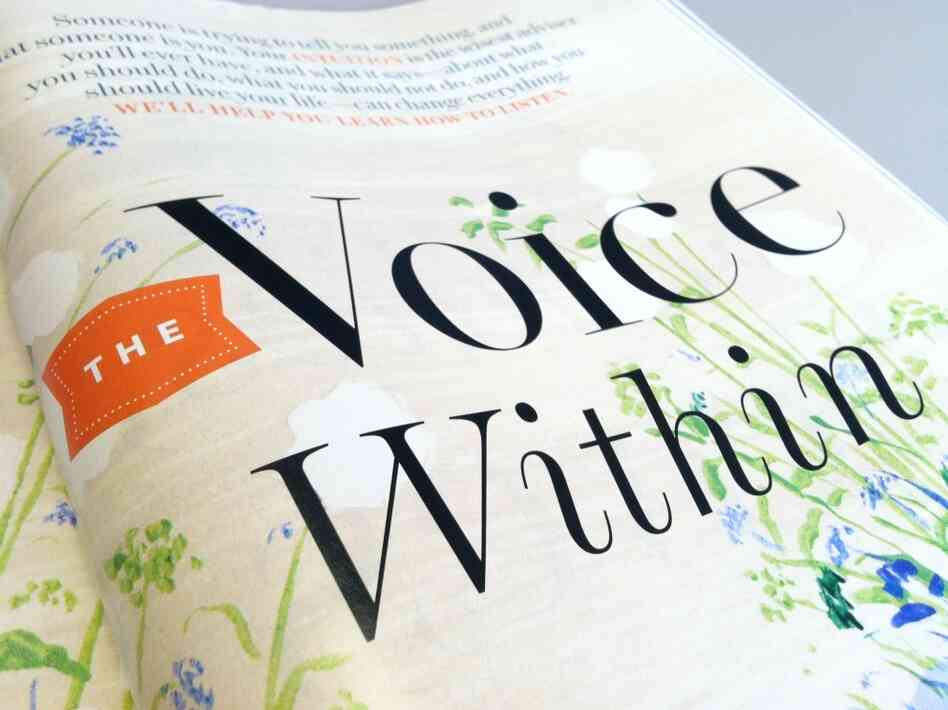 Readers can explore intuition's power in "The Voice Within," an article of O Magazine's August 2011 edition.
