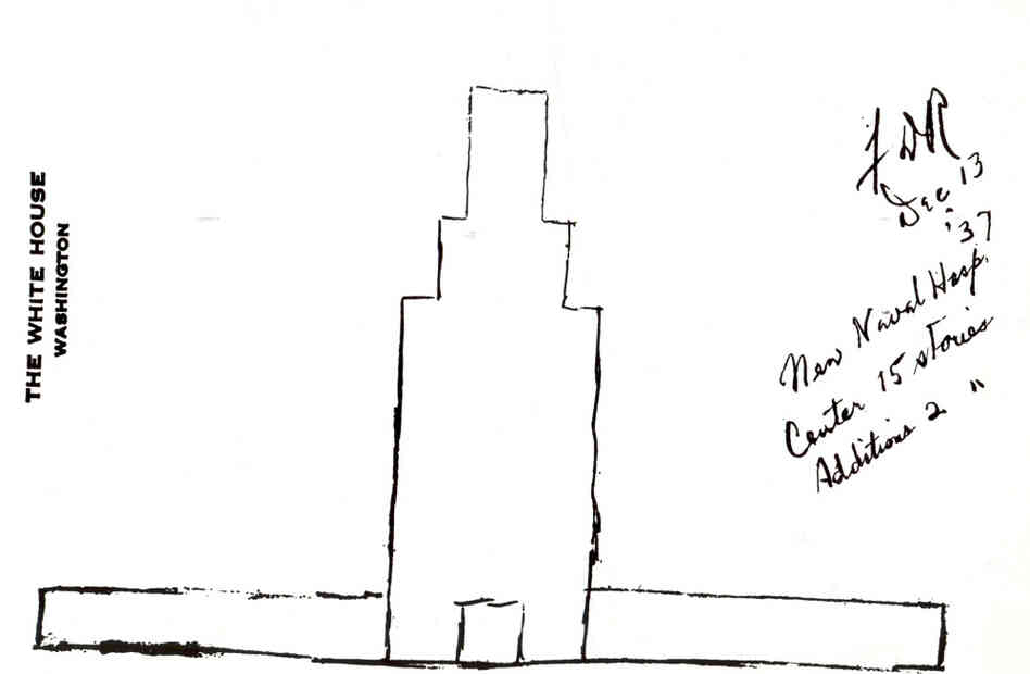 Roosevelt sketched his idea for the Naval Medical Center on White House stationery in the late 1930s. He had been the assistant secretary of the Navy during World War I and followed development of the new hospital very closely.