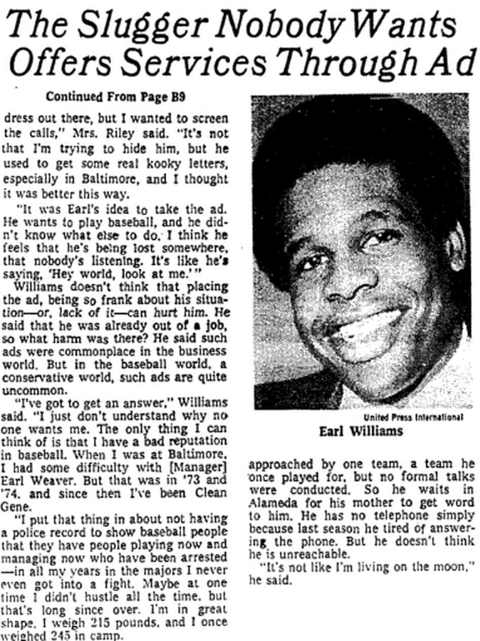 In 1978 baseball player Earl Williams took out a want ad in The New York Times after he failed to sign with any major league ball team. In 1978 baseball player Earl Williams took out a want ad in The New York Times after he failed to sign with any major league ball team.