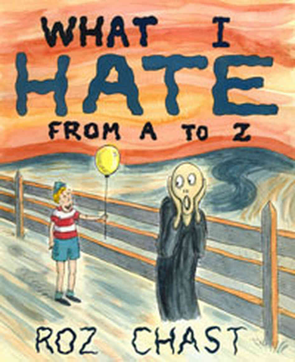 New Yorker cartoonist Roz Chast talks her dislikes and fears--in alphabetical order. New Yorker cartoonist Roz Chast talks her dislikes and fears--in alphabetical order.