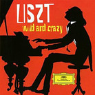 Liszt: Wild and crazy Liszt: Wild and crazy