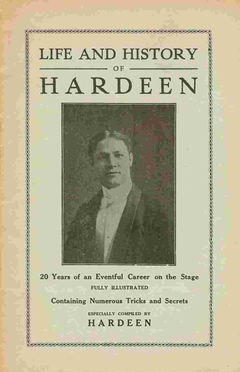 Hardeen self-published an autobiographical booklet, "Life and History of Hardeen: 20 Years of an Eventful Career on the Stage." It includes the story of his escape from a straitjacket in full view of an audience. 