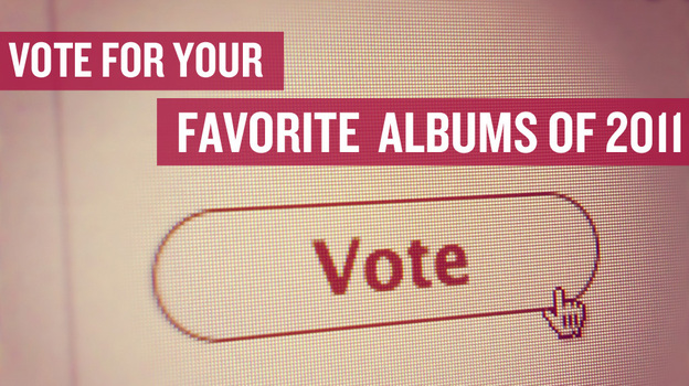Vote for your favorite albums of 2011.