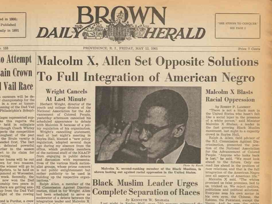 The front page of the Brown Daily Herald on May 12, 1961, the day after Malcolm X spoke at the university. This was the clipping that Malcolm Burnley found last year in the library archives at the university. The front page of the Brown Daily Herald on May 12, 1961, the day after Malcolm X spoke at the university. This was the clipping that Malcolm Burnley found last year in the library archives at the university.