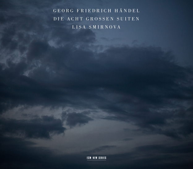 Lisa Smirnova studied Handel's suites for five years before recording them.