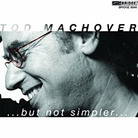 Tod Machover's ...but not simpler... Tod Machover's ...but not simpler...