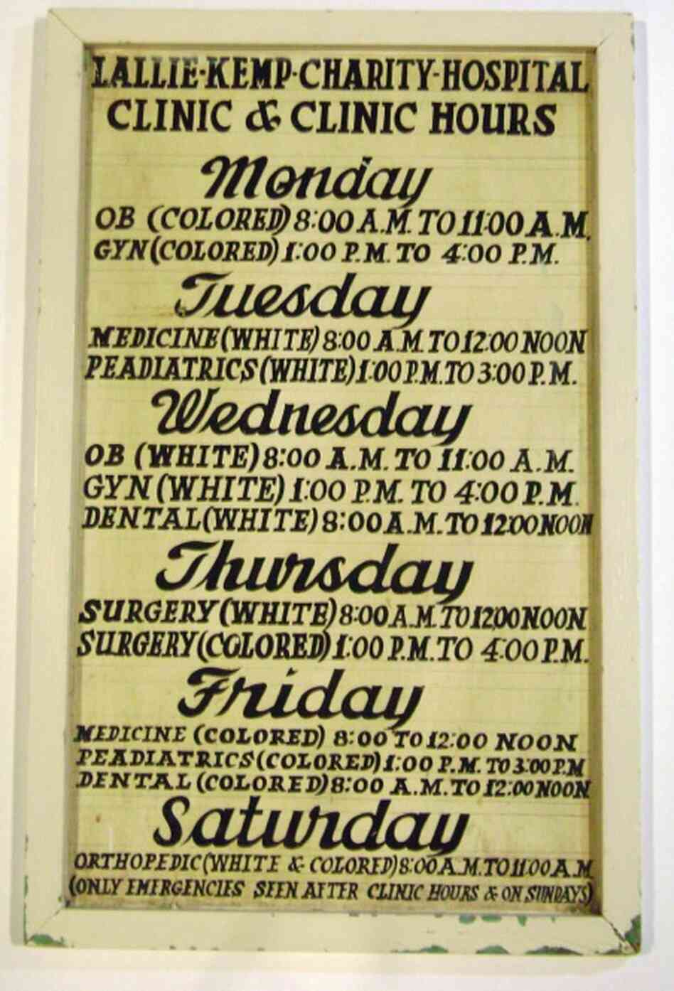 A Sign About Care At A Louisiana HospitalA carefully hand-lettered sign that once hung at the Lallie Kemp Charity Hospital in Independence, La., delineates the days "colored" patients could receive medical services.