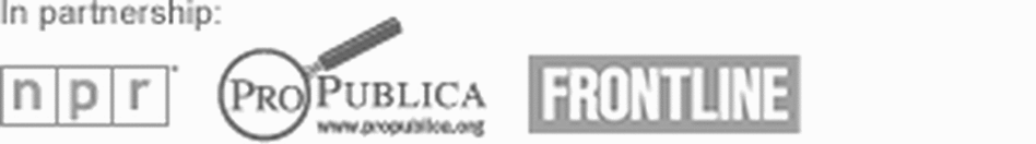 NPR/ProPublica/Frontline NPR/ProPublica/Frontline