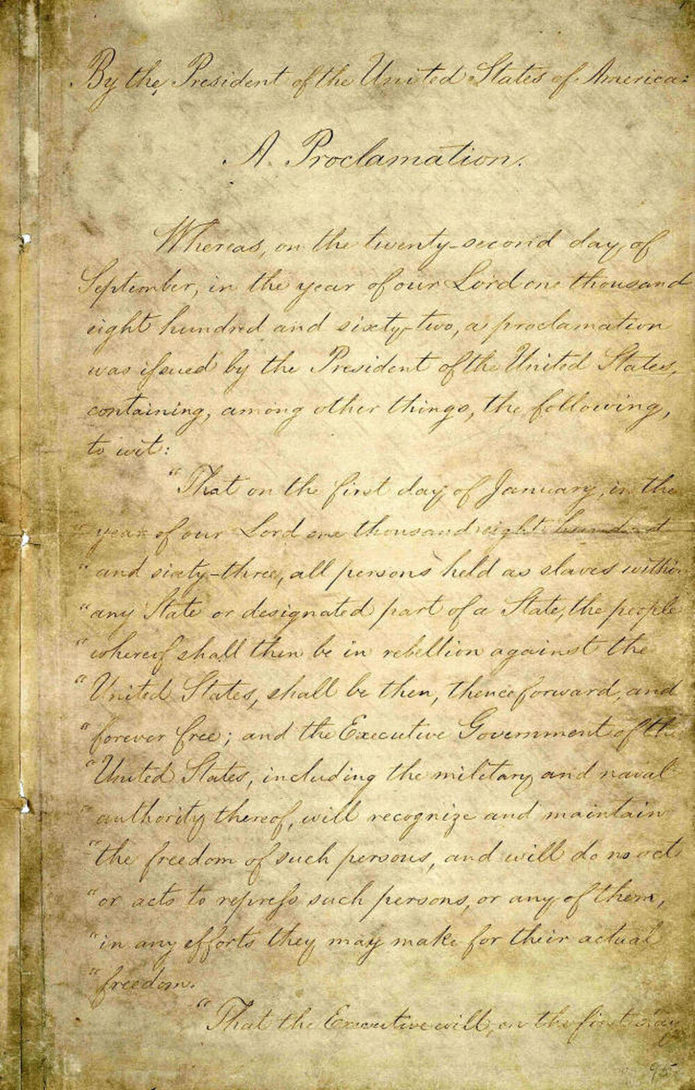 Abraham Lincoln signed the Emancipation Proclamation on Jan. 1, 1863. The 150-year-old document has suffered damage from handling and light deterioration. You can learn more and get a closer look at the five-page proclamation at the National Archives website.
