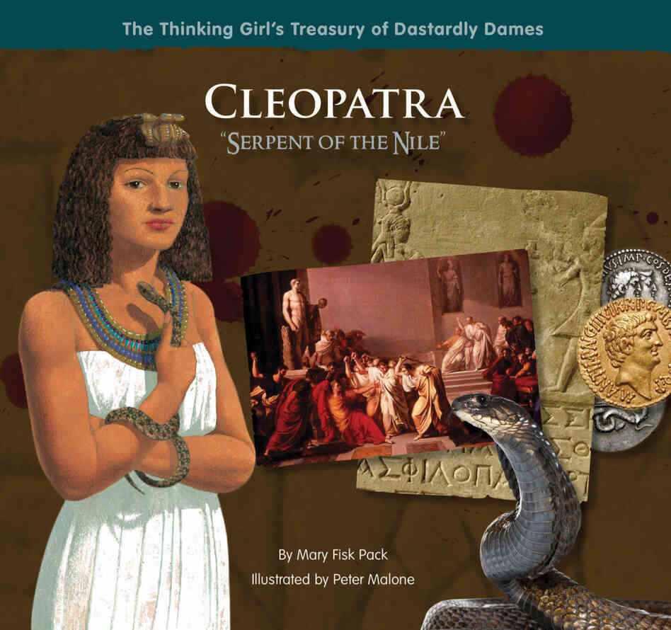 Cleopatra: Serpent of the Nile is one in a collection for children called The Thinking Girl's Treasury of Dastardly Dames. 