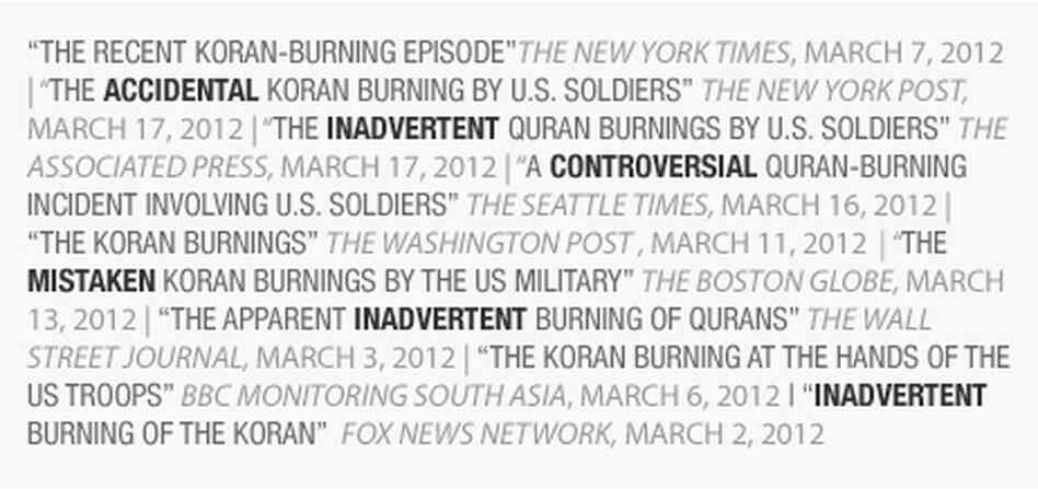 A sample of how other news sources have described the Quran burnings that happened in Afghanistan last month. Each example represents only one instance, and not coverage as a whole. A sample of how other news sources have described the Quran burnings that happened in Afghanistan last month. Each example represents only one instance, and not coverage as a whole.